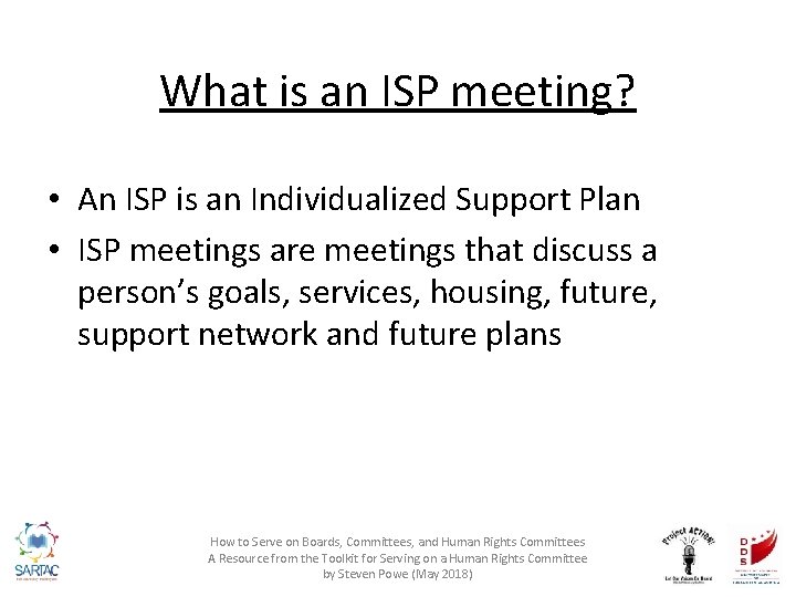 What is an ISP meeting? • An ISP is an Individualized Support Plan •