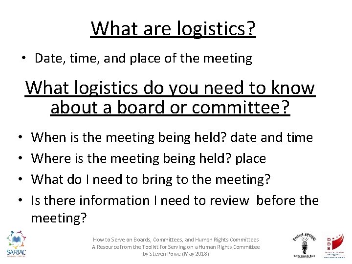 What are logistics? • Date, time, and place of the meeting What logistics do