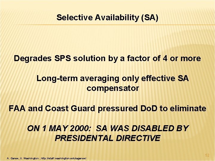 Selective Availability (SA) Degrades SPS solution by a factor of 4 or more Long-term