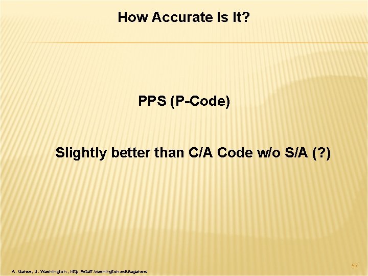 How Accurate Is It? PPS (P-Code) Slightly better than C/A Code w/o S/A (?