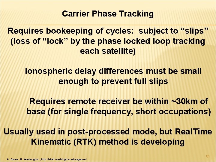 Carrier Phase Tracking Requires bookeeping of cycles: subject to “slips” (loss of “lock” by