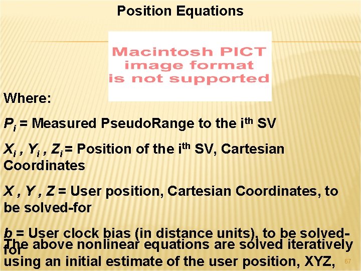 Position Equations Where: Pi = Measured Pseudo. Range to the ith SV Xi ,