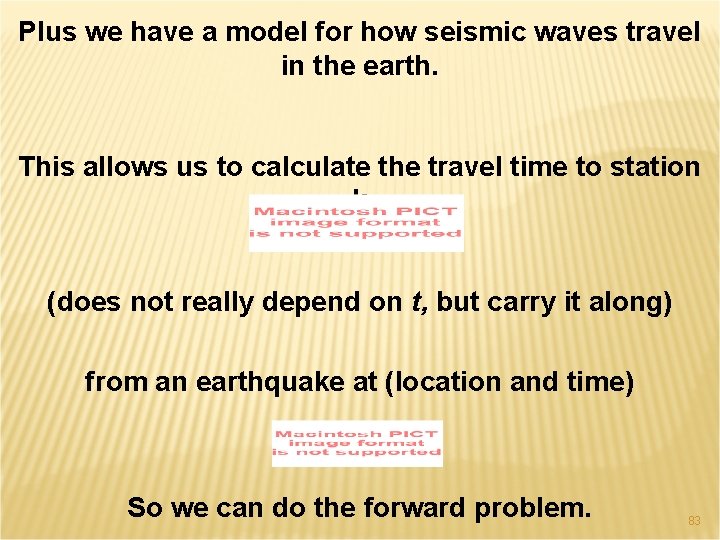 Plus we have a model for how seismic waves travel in the earth. This