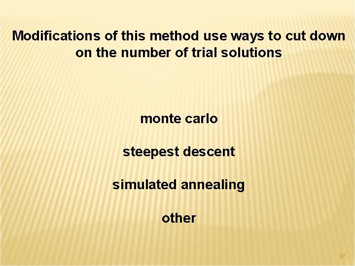 Modifications of this method use ways to cut down on the number of trial