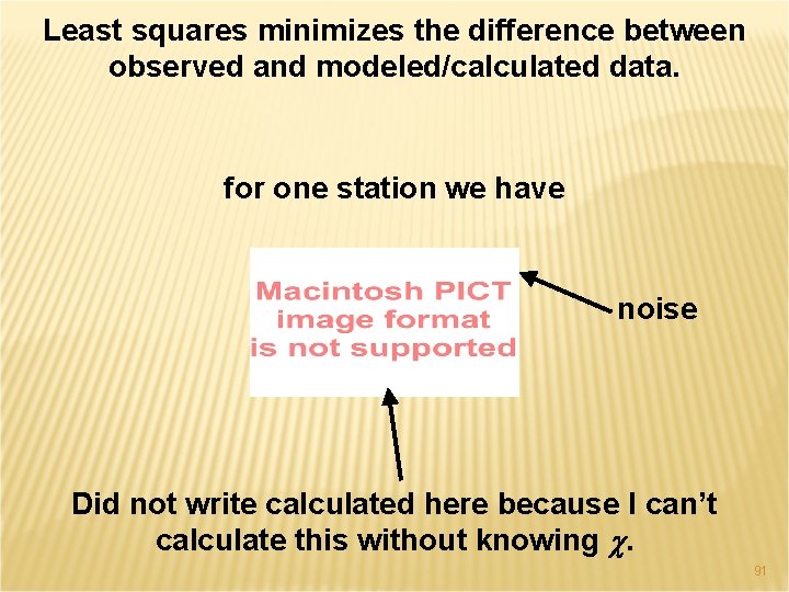 Least squares minimizes the difference between observed and modeled/calculated data. for one station we