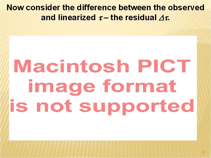 Now consider the difference between the observed and linearized t – the residual Dt.