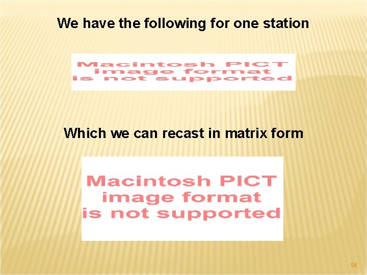 We have the following for one station Which we can recast in matrix form