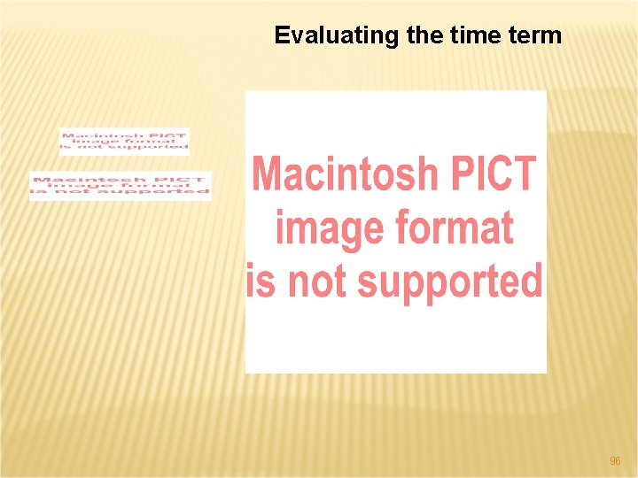 Evaluating the time term 96 