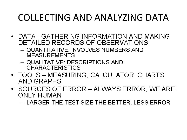 COLLECTING AND ANALYZING DATA • DATA - GATHERING INFORMATION AND MAKING DETAILED RECORDS OF