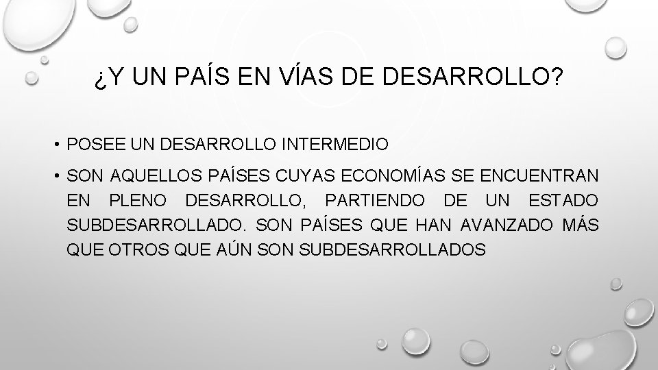 ¿Y UN PAÍS EN VÍAS DE DESARROLLO? • POSEE UN DESARROLLO INTERMEDIO • SON