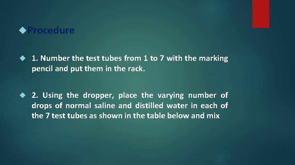 Procedure 1. Number the test tubes from 1 to 7 with the marking