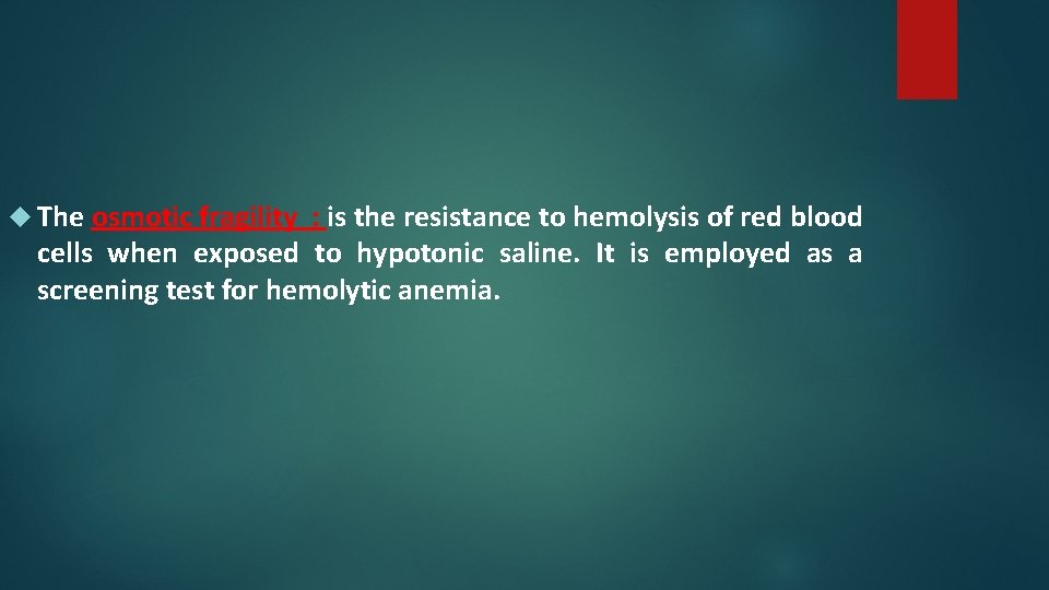  The osmotic fragility : is the resistance to hemolysis of red blood cells