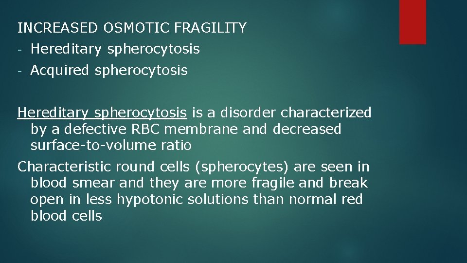 INCREASED OSMOTIC FRAGILITY - Hereditary spherocytosis - Acquired spherocytosis Hereditary spherocytosis is a disorder