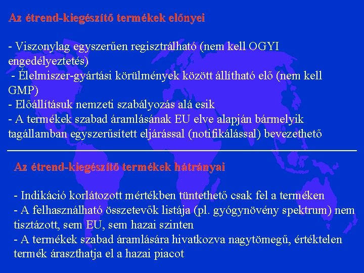 Az étrend-kiegészítő termékek előnyei - Viszonylag egyszerűen regisztrálható (nem kell OGYI engedélyeztetés) - Élelmiszer-gyártási Az étrend-kiegészítő termékek előnyei - Viszonylag egyszerűen regisztrálható (nem kell OGYI engedélyeztetés) - Élelmiszer-gyártási