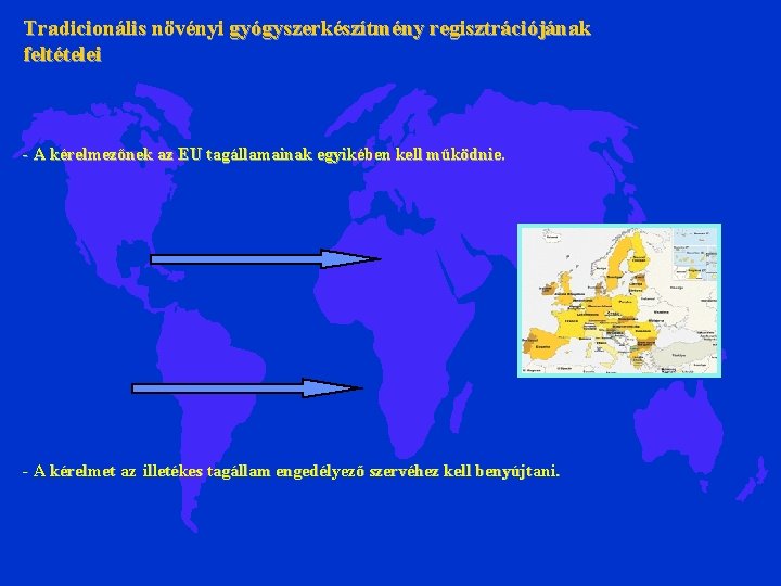 Tradicionális növényi gyógyszerkészítmény regisztrációjának feltételei - A kérelmezőnek az EU tagállamainak egyikében kell működnie. Tradicionális növényi gyógyszerkészítmény regisztrációjának feltételei - A kérelmezőnek az EU tagállamainak egyikében kell működnie.
