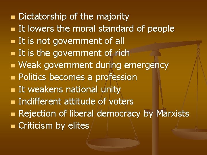 n n n n n Dictatorship of the majority It lowers the moral standard