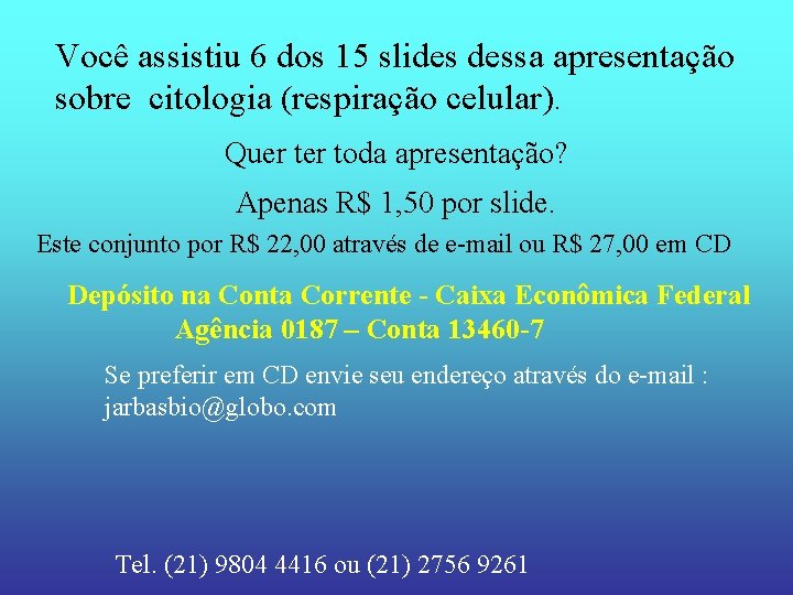 Você assistiu 6 dos 15 slides dessa apresentação sobre citologia (respiração celular). Quer toda