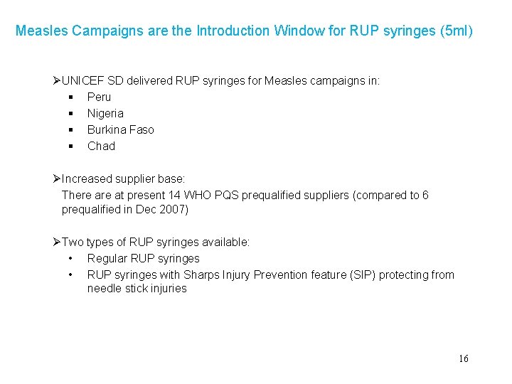 Measles Campaigns are the Introduction Window for RUP syringes (5 ml) Ø UNICEF SD