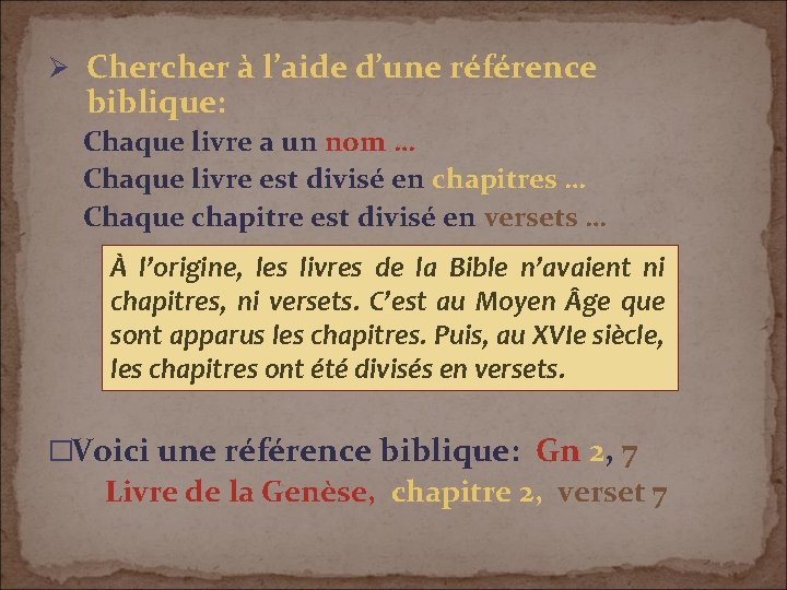 Ø Chercher à l’aide d’une référence biblique: Chaque livre a un nom … Chaque