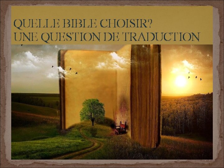QUELLE BIBLE CHOISIR? UNE QUESTION DE TRADUCTION 