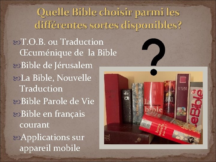 Quelle Bible choisir parmi les différentes sortes disponibles? T. O. B. ou Traduction Œcuménique