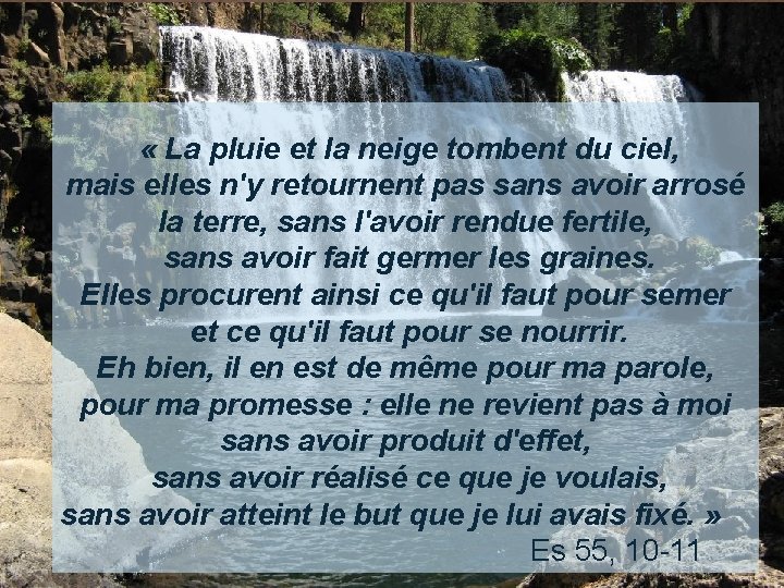  « La pluie et la neige tombent du ciel, mais elles n'y retournent