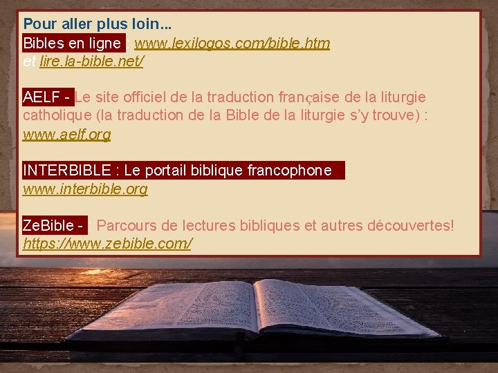 Pour aller plus loin… Bibles en ligne : www. lexilogos. com/bible. htm et lire.