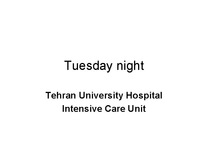 Tuesday night Tehran University Hospital Intensive Care Unit 