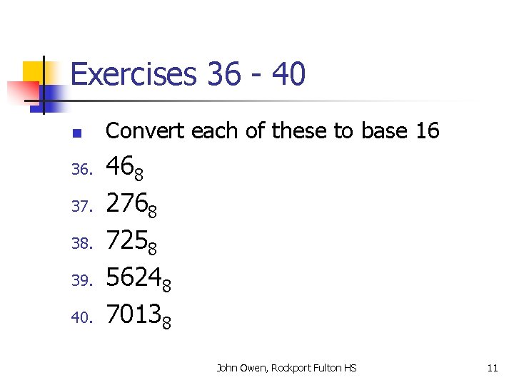 Exercises 36 - 40 n 36. 37. 38. 39. 40. Convert each of these