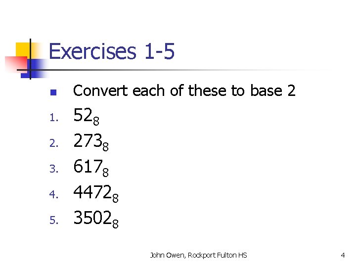 Exercises 1 -5 n 1. 2. 3. 4. 5. Convert each of these to