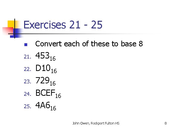 Exercises 21 - 25 n 21. 22. 23. 24. 25. Convert each of these
