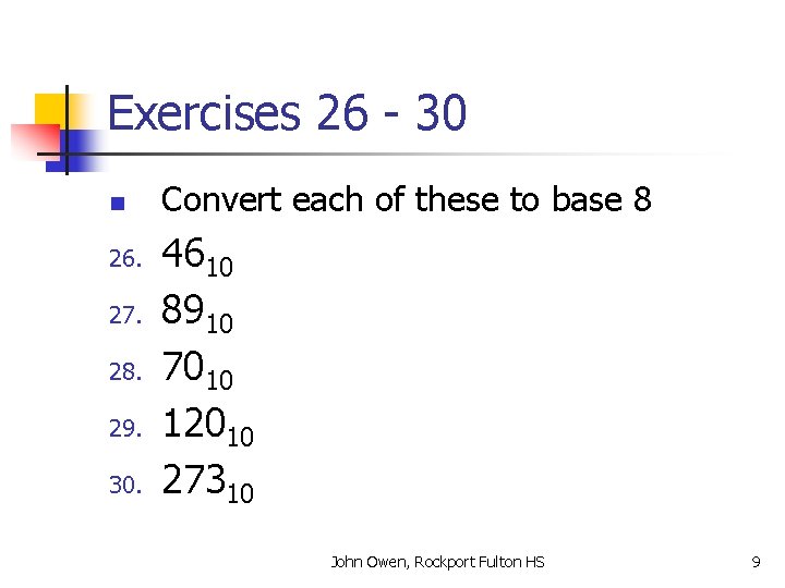 Exercises 26 - 30 n 26. 27. 28. 29. 30. Convert each of these