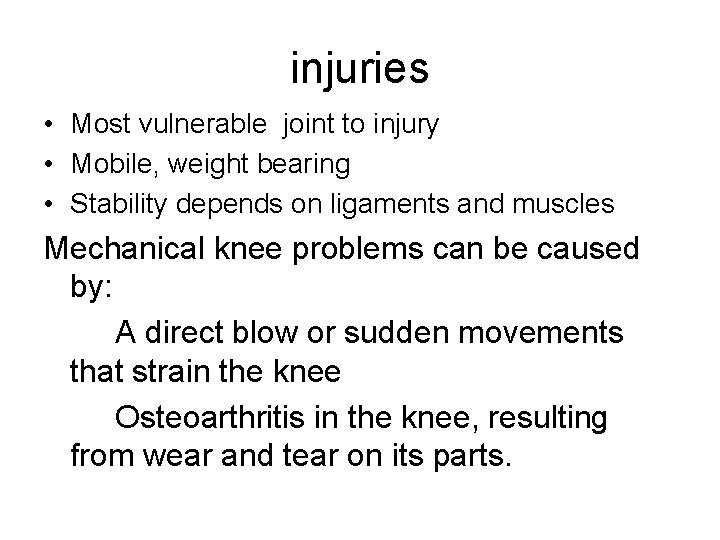 injuries • Most vulnerable joint to injury • Mobile, weight bearing • Stability depends
