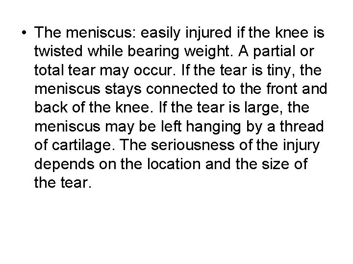  • The meniscus: easily injured if the knee is twisted while bearing weight.