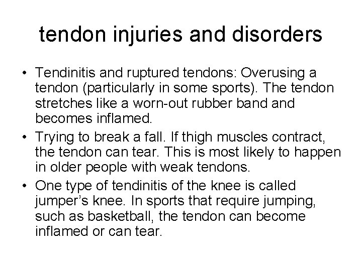 tendon injuries and disorders • Tendinitis and ruptured tendons: Overusing a tendon (particularly in
