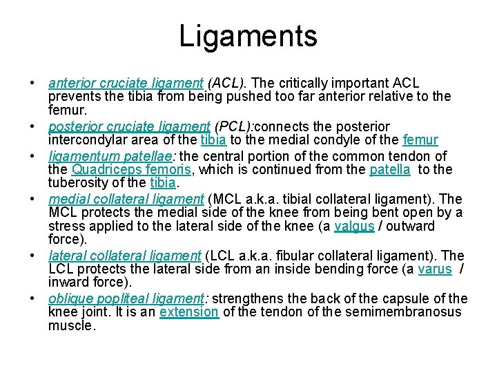 Ligaments • anterior cruciate ligament (ACL). The critically important ACL prevents the tibia from