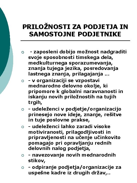 PRILOŽNOSTI ZA PODJETJA IN SAMOSTOJNE PODJETNIKE ¡ ¡ ¡ - zaposleni dobijo možnost nadgraditi