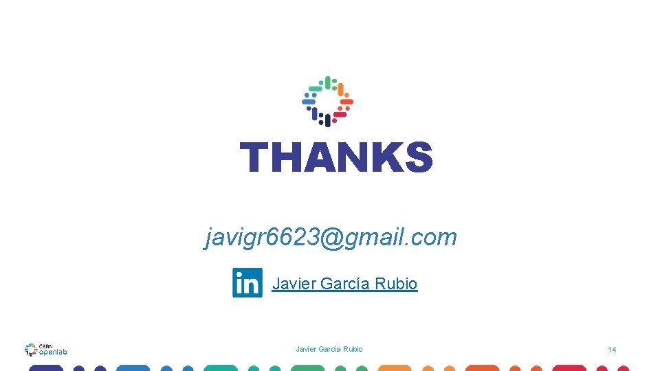 THANKS javigr 6623@gmail. com Javier García Rubio 14 