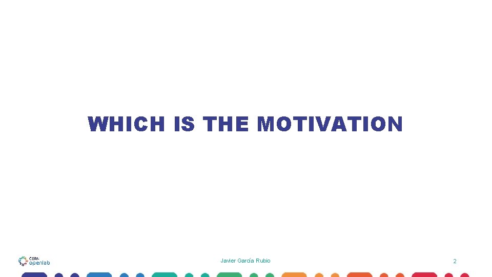 WHICH IS THE MOTIVATION Javier García Rubio 2 