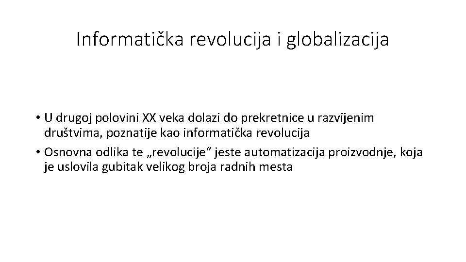 Informatička revolucija i globalizacija • U drugoj polovini XX veka dolazi do prekretnice u