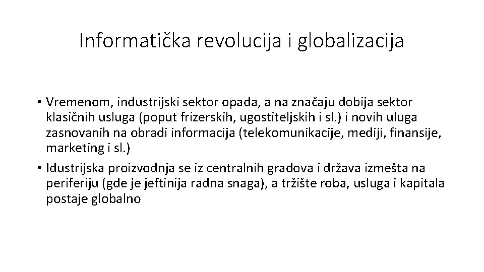 Informatička revolucija i globalizacija • Vremenom, industrijski sektor opada, a na značaju dobija sektor