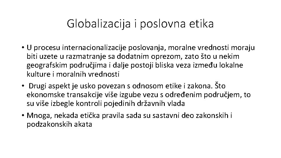 Globalizacija i poslovna etika • U procesu internacionalizacije poslovanja, moralne vrednosti moraju biti uzete