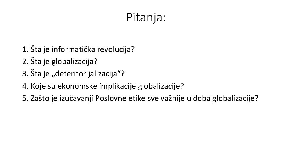 Pitanja: 1. Šta je informatička revolucija? 2. Šta je globalizacija? 3. Šta je „deteritorijalizacija“?