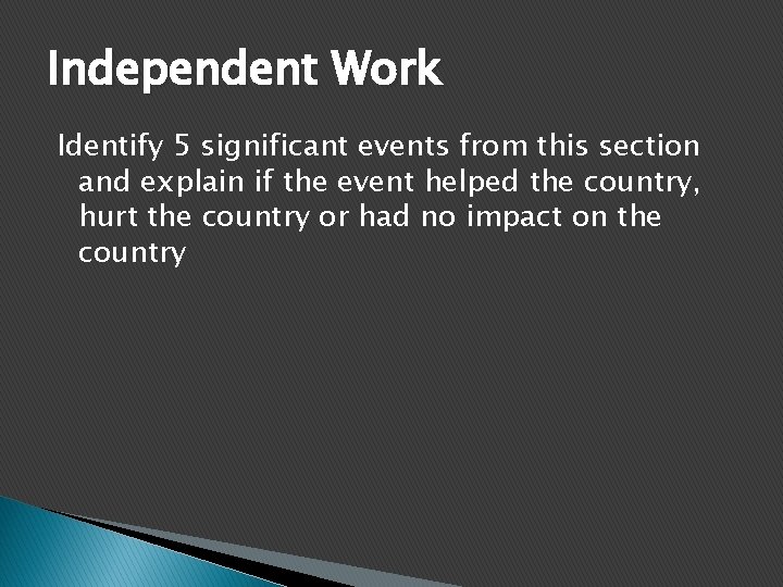 Independent Work Identify 5 significant events from this section and explain if the event