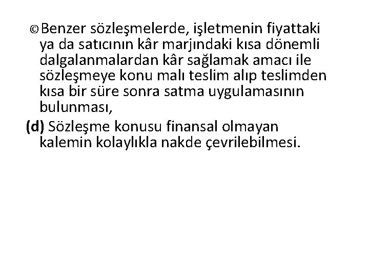 © Benzer sözleşmelerde, işletmenin fiyattaki ya da satıcının kâr marjındaki kısa dönemli dalgalanmalardan kâr