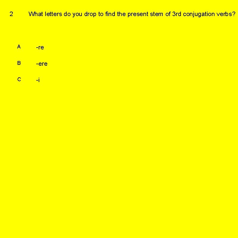 2 What letters do you drop to find the present stem of 3 rd