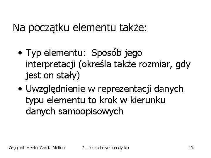 Na początku elementu także: • Typ elementu: Sposób jego interpretacji (określa także rozmiar, gdy