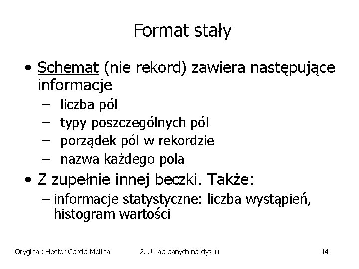 Format stały • Schemat (nie rekord) zawiera następujące informacje – – liczba pól typy