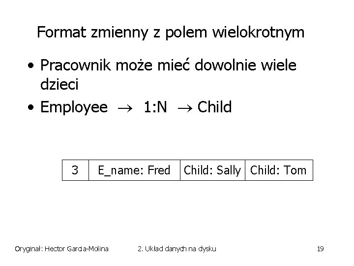 Format zmienny z polem wielokrotnym • Pracownik może mieć dowolnie wiele dzieci • Employee