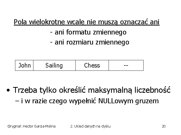 Pola wielokrotne wcale nie muszą oznaczać ani - ani formatu zmiennego - ani rozmiaru